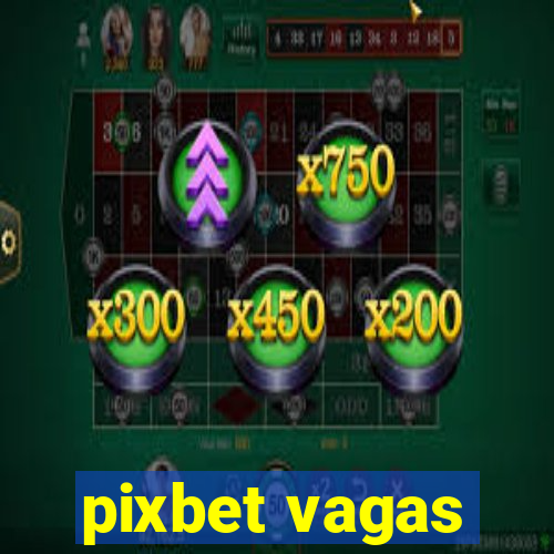 pixbet vagas